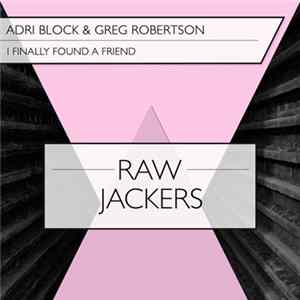 Download Adri Block & Greg Robertson - I Finally Found A Friend