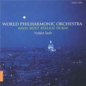 Download World Philharmonic Orchestra Conducted By Yutaka Sado - Yutaka Sado Conducts Ravel, Bizet, Berlioz & Dukas