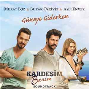 Download Murat Boz & Burak Özçivit & Aslı Enver - Güneye Giderken
