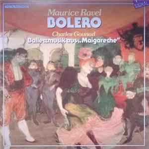 Download Maurice Ravel / Charles Gounod - Bolero / Ballettmusik Aus „Maigarethe“