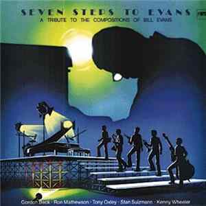 Download Gordon Beck · Ron Mathewson · Tony Oxley · Stan Sulzmann · Kenny Wheeler - Seven Steps To Evans - A Tribute To The Compositions Of Bill Evans