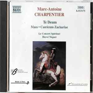 Download Marc Antoine Charpentier - Le Concert Spirituel, Hervé Niquet - Te Deum / Mass / Canticum Zachariae