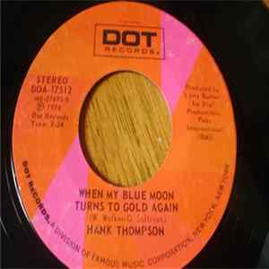 Download Hank Thompson - When My Blue Moon Turns To Gold Again