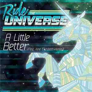 Download Ride The Universe Feat. Jane Elizabeth Hanley - A Little Better