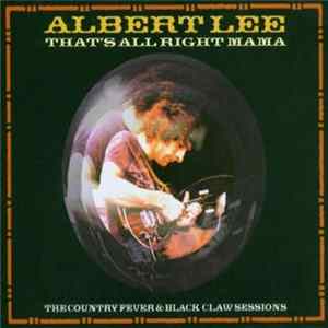 Download Albert Lee - That's All Right Mama: The Country Fever & Black Claw Sessions