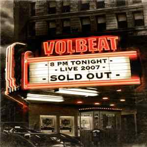 Download Volbeat - 8 PM Tonight - Live 2007 - SOLD OUT