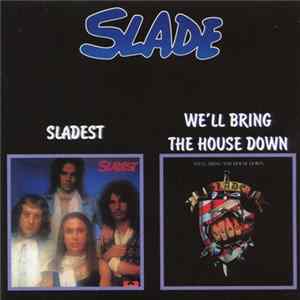 Download Slade - Sladest / We'll Bring The House Down