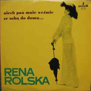 Download Rena Rolska - Niech Pan Mnie Weźmie Ze Sobą Do Domu...