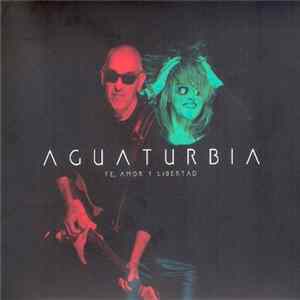 Download Aguaturbia - Fe, Amor y Libertad