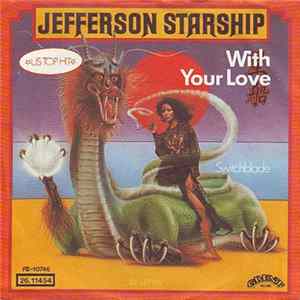 Download Jefferson Starship - With Your Love / Switchblade