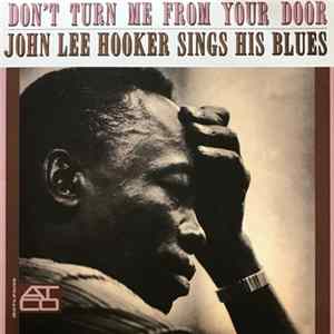 Download John Lee Hooker - Don't Turn Me From Your Door: John Lee Hooker Sings His Blues