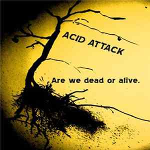 Download Acid Attack - Are We Dead Or Alive.