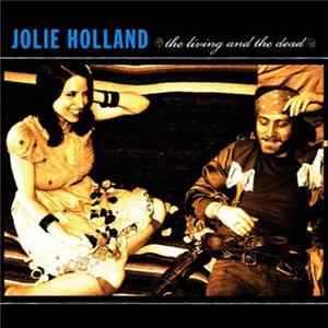 Download Jolie Holland - The Living And The Dead