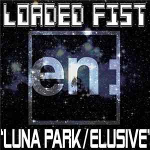 Download Loaded Fist - Luna Park / Elusive