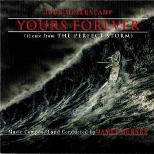 Download John Mellencamp / James Horner - Yours Forever (Theme From The Perfect Storm)
