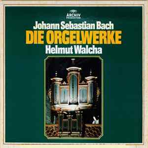 Download Johann Sebastian Bach - Helmut Walcha - Die Orgelwerke