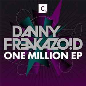 Download Danny Freakazoid - One Million EP