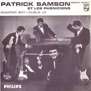 Download Patrick Samson Et Les Phéniciens - Snapper Boy / Oublie Le