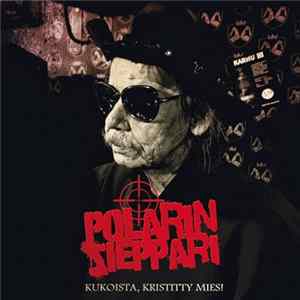 Download Polarin Sieppari - Kukoista, kristitty mies!
