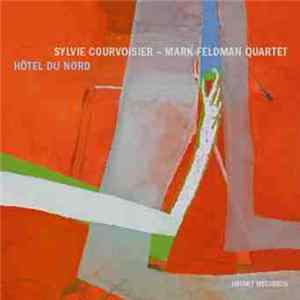 Download Sylvie Courvoisier - Mark Feldman Quartet - Hôtel Du Nord