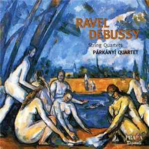 Download Ravel / Debussy -- Párkányi Quartet - String Quartets