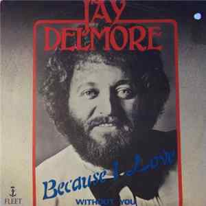 Download Jay Delmore - Because I Love