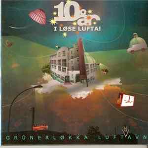 Download Various - 10 År I Løse Lufta! - Grünerløkka Lufthavn