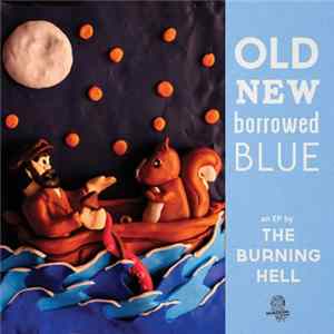 Download The Burning Hell - Old New Borrowed Blue