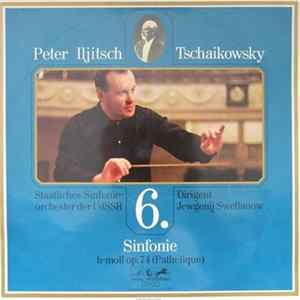 Download Tschaikowski - Staatliches Sinfonie-Orchester Der UdSSR, Jewgeni Swetlanow - 6 Sinfonie H-moll Op. 74 (Pathétique)