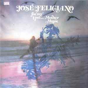 Download José Feliciano - For My Love... Mother Music
