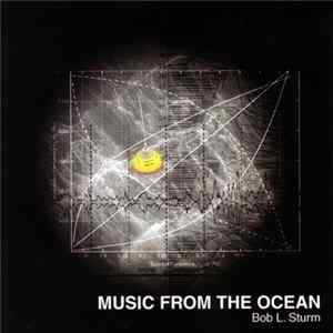 Download Bob L. Sturm - Music From The Ocean