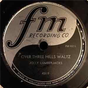 Download Jolly Lumberjacks - Over Three Hills Waltz / More Beer Polka