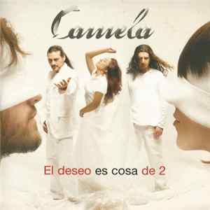 Download Camela - El Deseo Es Cosa de 2