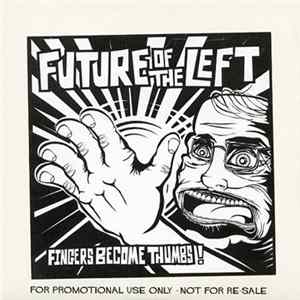 Download Future Of The Left - Fingers Become Thumbs - The Lord Hates A Coward
