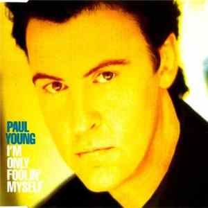 Download Paul Young - I'm Only Foolin' Myself