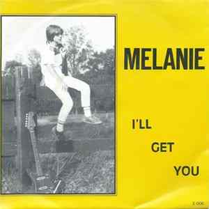 Download Melanie - I'll Get You / Zie Eens