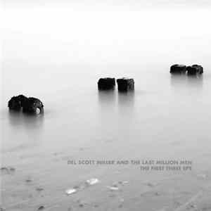 Download Del Scott Miller And The Last Million Men - The First Three EPs