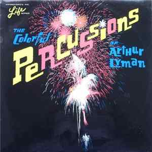 Download Arthur Lyman - The Colorful Percussions Of Arthur Lyman