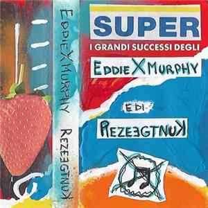Download Eddie X Murphy / Rezeegtnuk - Eddie X Murphy / Rezeegtnuk