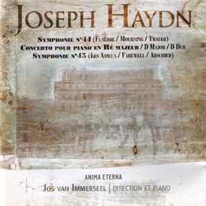 Download Joseph Haydn - Anima Eterna, Jos van Immerseel - Sinfonia N. 44 "Funebre" In Mi Minore / Concerto Per Pianoforte E Orchestra In Re Maggiore / Sinfonia N. 45 "Gli Addii" In Fa Diesis Minore
