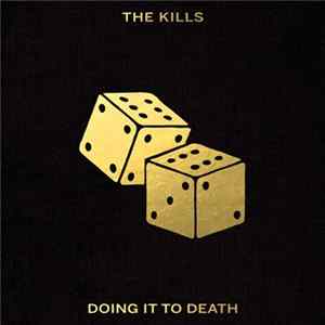 Download The Kills - Doing It To Death