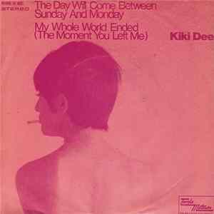 Download Kiki Dee - The Day Will Come Between Sunday And Monday / My Whole World Ended (The Moment You Left Me)