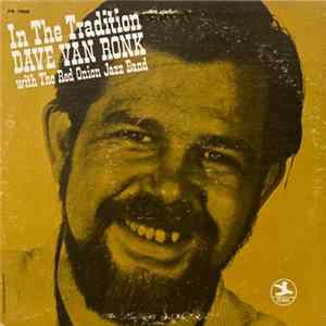 Download Dave Van Ronk With The Red Onion Jazz Band - In The Tradition