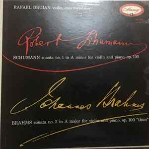 Download Rafael Druian, John Simms , Robert Schumann, Johannes Brahms - Schumann Sonata No. 1 in A Minor For Violin And Piano, op. 105 / Brahms Sonata No. 2 in A Major For Violin And Piano, op. 100 "Thun"