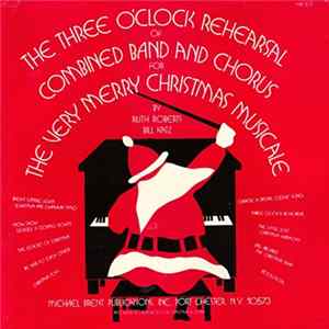 Download Ruth Roberts And Bill Katz - The Three O'Clock Rehearsal Of Combined Band And Chorus For The Very Merry Christmas Musicale