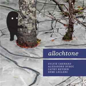 Download Sylvie Chenard / Alexandre Dubuc / Cathy Heyden / Rémi Leclerc - Allochtone