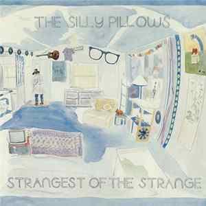 Download The Silly Pillows - Strangest Of The Strange