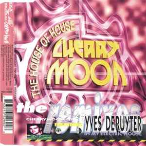 Download Cherrymoon Trax Featuring Yves Deruyter - In My Electric House (The Remixes)