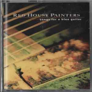 Download Red House Painters - Songs For A Blue Guitar