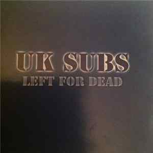 Download UK Subs - Left For Dead - Alive In Holland '86